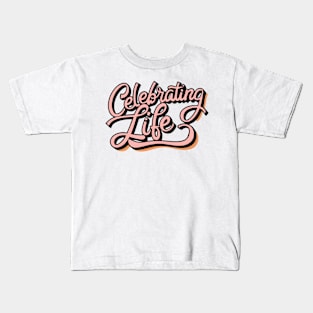 Celebrating Life Kids T-Shirt